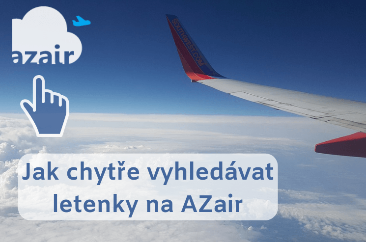 Jak chytře vyhledávat letenky na Azair – kompletní návod